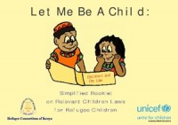 Image of Let Me Be A Child: A Simplified Booklet on Relevant Children Laws for Refugee Children