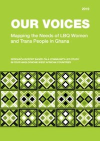 Image of Our Voices: Mapping the Needs of LBQ Women and Trans People in Ghana RESEARCH REPORT BASED ON A COMMUNITY-LED STUDY IN FOUR ANGLOPHONE WEST AFRICAN COUNTRIES