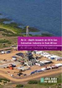 An in-depth research on Oil & Gas Extraction Industry in East Africa: An African Feminist Perspective